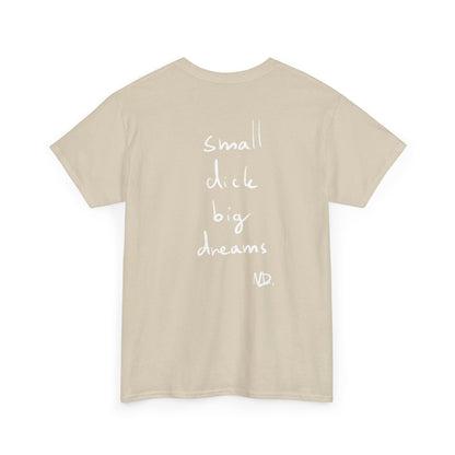 Small dick big dreams tričko