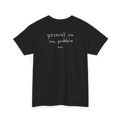 Pozeráš sa na problém tričko