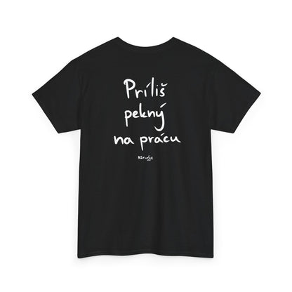 Príliš pekný na prácu tričko
