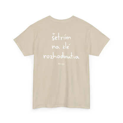 Šetřím na zlé rozhodnutia tričko