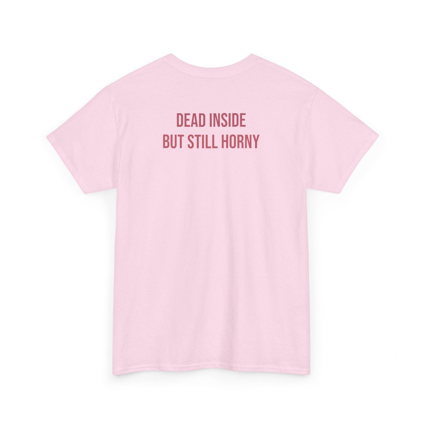 Dead inside but still h*orny tričko