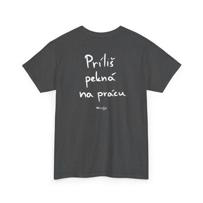 Príliš pekná na prácu tričko