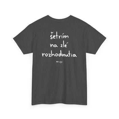 Šetřím na zlé rozhodnutia tričko