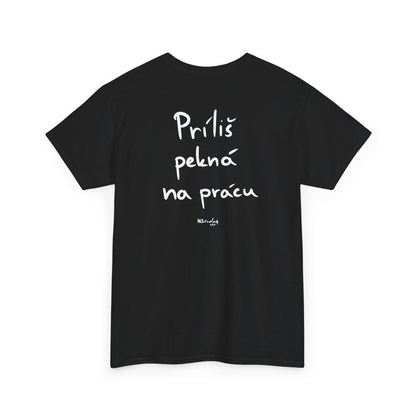 Príliš pekná na prácu tričko