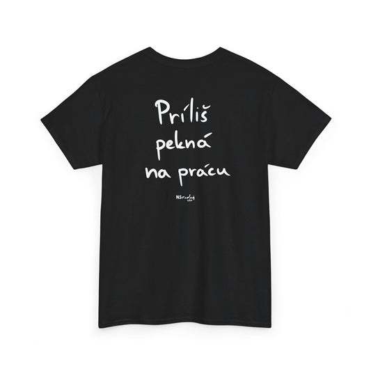 Príliš pekná na prácu tričko
