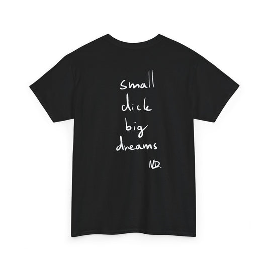 Small dick big dreams tričko