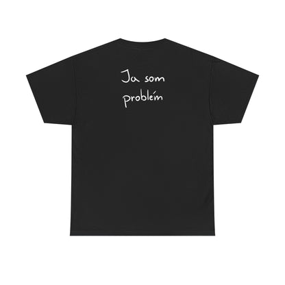 Ja som problém tričko