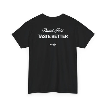 Dudes just taste better tričko