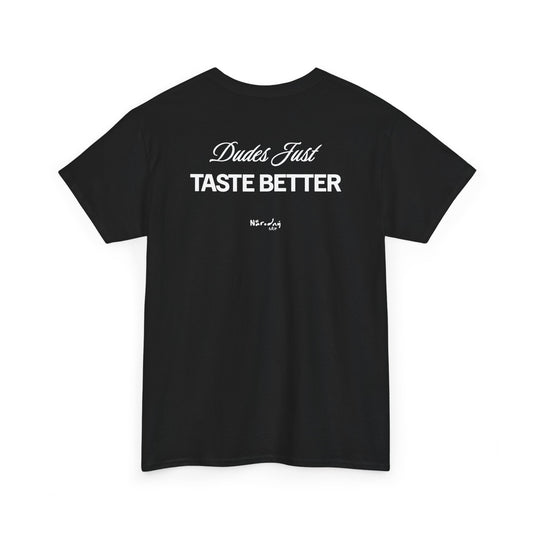 Dudes just taste better tričko