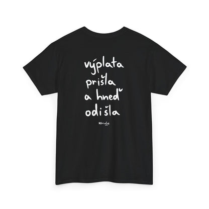 Výplata prišla a hneď odišla tričko