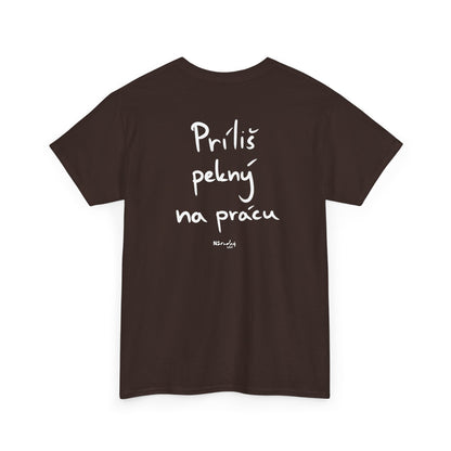 Príliš pekný na prácu tričko