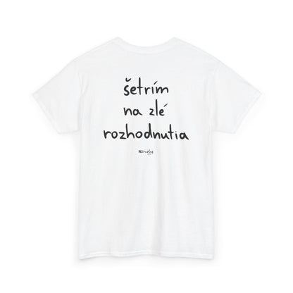 Šetřím na zlé rozhodnutia tričko