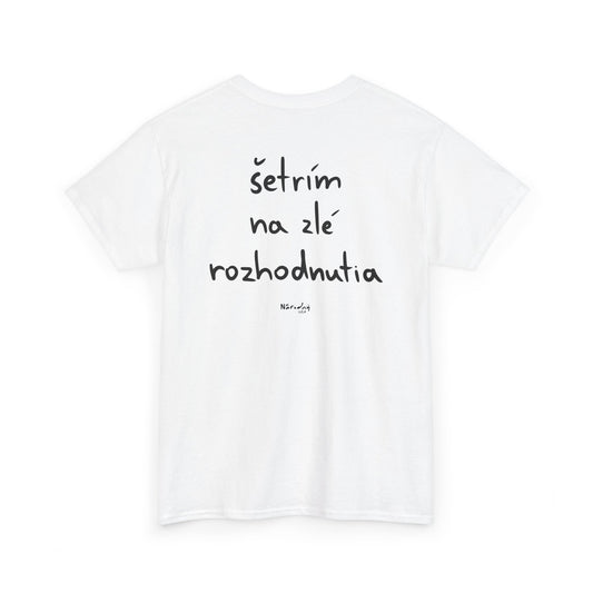 Šetřím na zlé rozhodnutia tričko