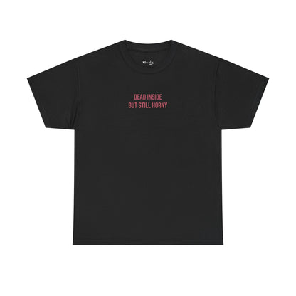Dead inside but still h*rny (small front) tričko