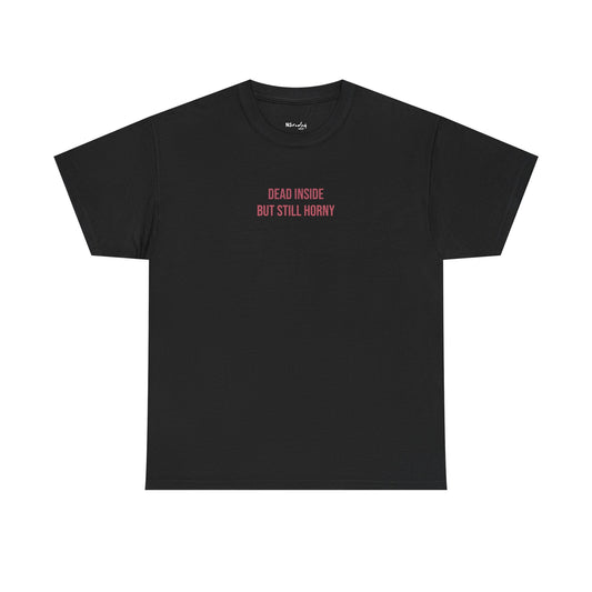 Dead inside but still h*rny (small front) tričko