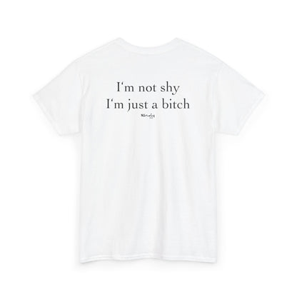 I'm not shy, I'm just a bitch tričko