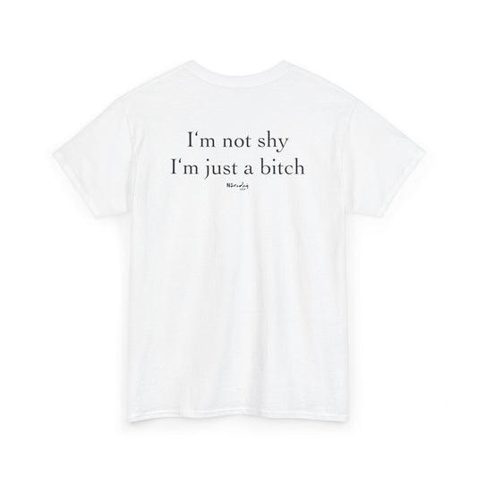I'm not shy, I'm just a bitch tričko