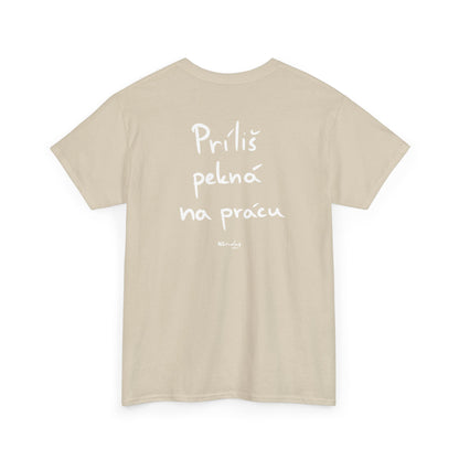 Príliš pekná na prácu tričko
