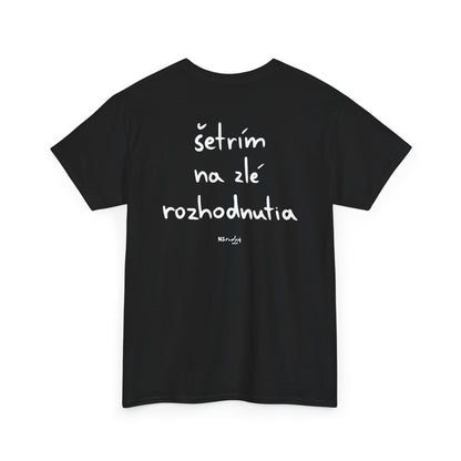 Šetřím na zlé rozhodnutia tričko