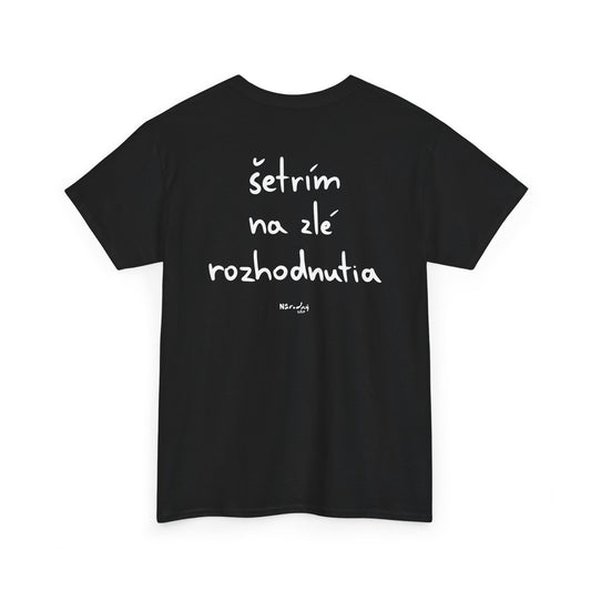 Šetřím na zlé rozhodnutia tričko