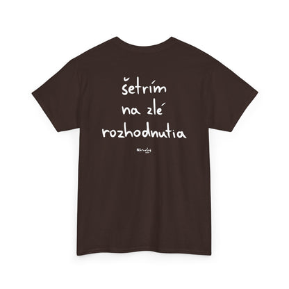 Šetřím na zlé rozhodnutia tričko