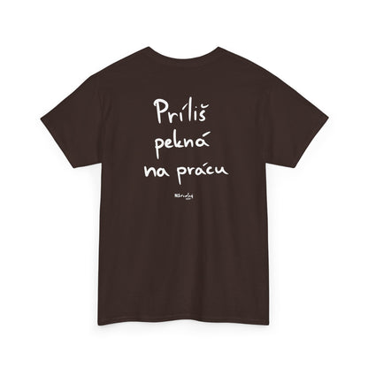 Príliš pekná na prácu tričko