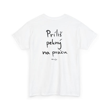 Príliš pekný na prácu tričko